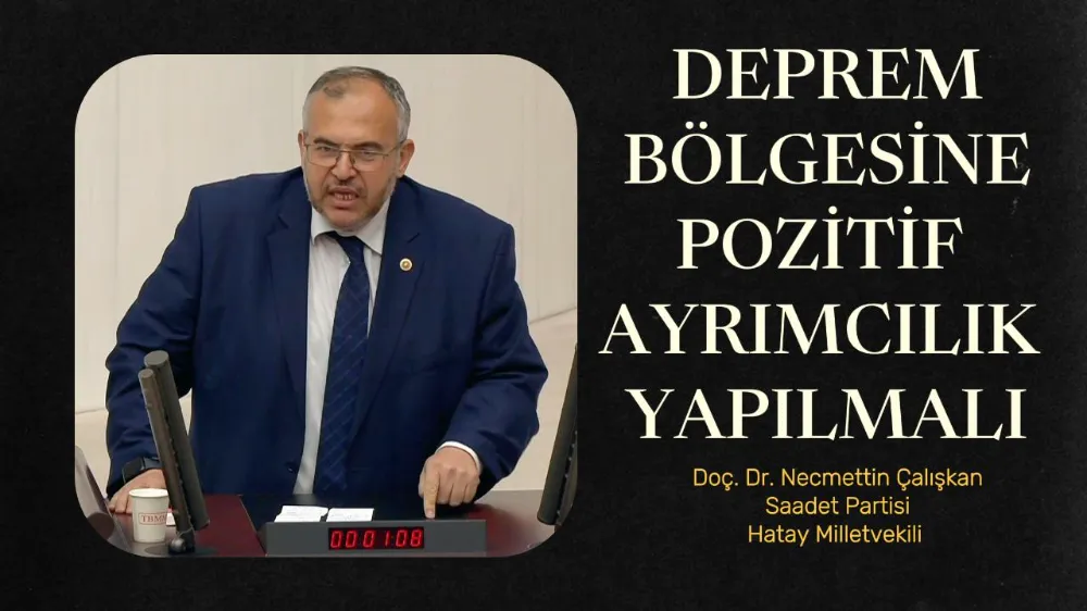 ÇALIŞKAN: DEPREMZEDELER VERGİ MUAFİYETİ BEKLİYOR