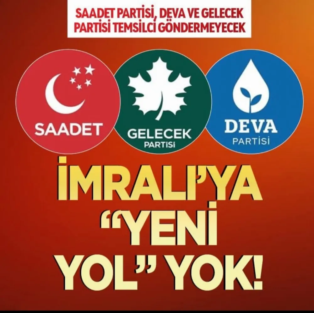 SAADET, DEVA VE GELECEK PARTİSİ: “İMRALI’YA YENİ YOL YOK” – HEYETE TEMSİLCİ GÖNDERMEYECEKLER