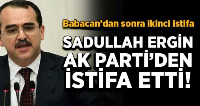 Eski Adalet Bakanı Sadullah Ergin AK Parti`den İstifa Etti