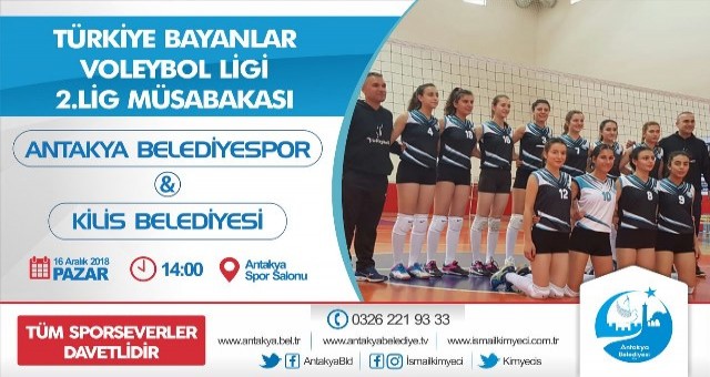 ANTAKYA BELEDİYESİ BAYAN VOLEYBOL TAKIMI, 16 ARALIK PAZAR GÜNÜ SAAT 14.00?TE ANTAKYA SPOR SALONU?NDA KİLİS BELEDİYESİ?Nİ AĞIRLAYACAK