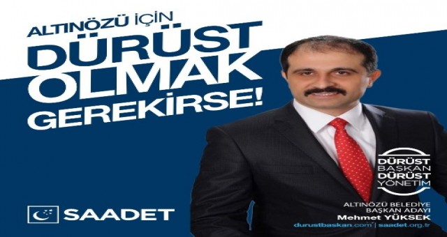 SAADET PARTİSİ ALTINÖZÜ BELEDİYE BAŞKAN ADAYI MEHMET YÜKSEK OLDU