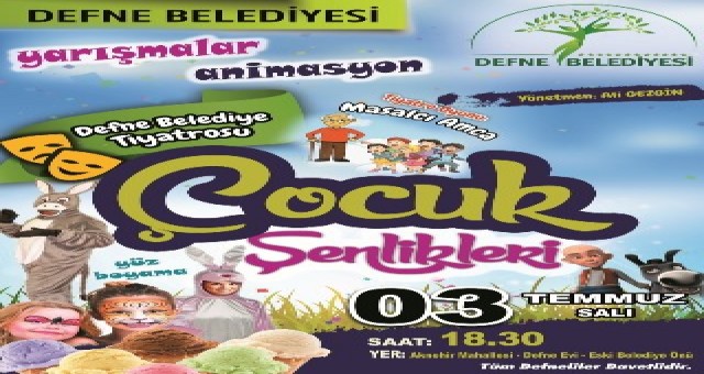 DEFNE BELEDİYESİ ÇOCUK ŞENLİKLERİ 3 TEMMUZ?DA AKNEHİR?DE